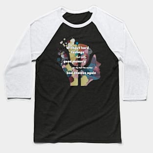 Without hard feelings, but with good memory Baseball T-Shirt